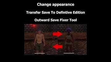 How to change the LOOK of Outward character and TRANSFER SAVES to DEFINTIVE EDITION! | Tool