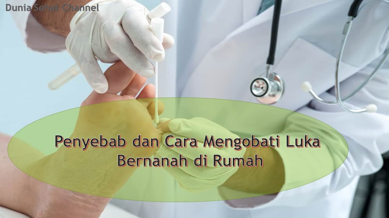 Penyebab dan Cara Mengobati Luka Bernanah di Rumah 