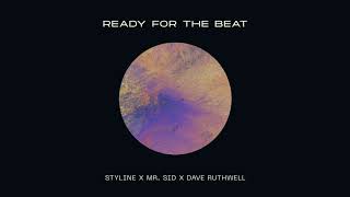 Styline x Mr. Sid x  Dave Ruthwell - READY FOR THE  BEAT Resimi