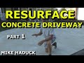 How I resurface a concrete driveway (Old School)-Part 1 of 2- Mike Haduck