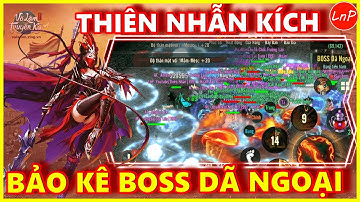 VÕ LÂM 1 MOBILE - THIÊN NHẪN KÍCH BẢO KÊ BOSS DÃ NGOẠI | LnP