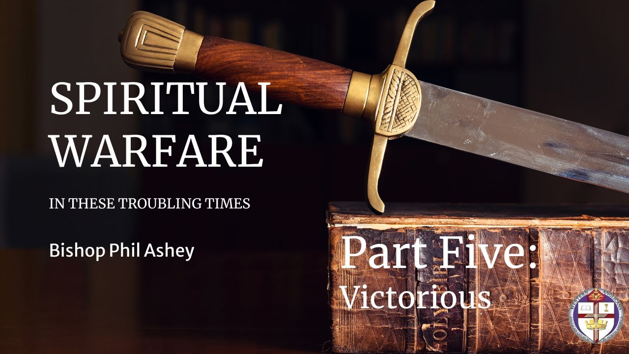 Spiritual Warfare in these Troubling Times Part Five: Victorious - YouTube