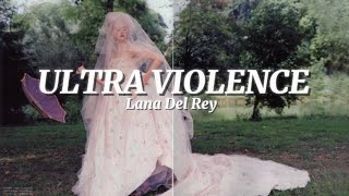 Lana Del Rey- Ultra Violence (Lyrics)
