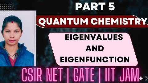 Eigenvalues and Eigenfunctions |Quantum Chemistry for CSIR NET|Eigenvalue Equation