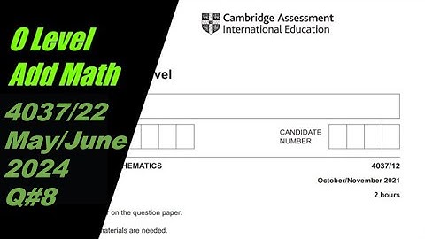 O Level Additional Mathematics Paper 1 4037/12 May/June 2024 Q#8