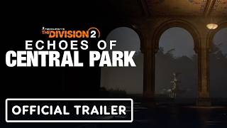The Division 2: Echoes of Central Park - Official DLC Announcement Trailer