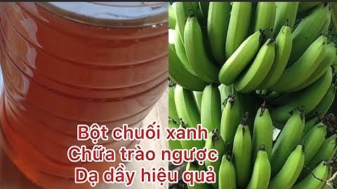 Bột chuối xanh kết hợp cùng mật ong chữa trào ngược dạ dầy hiệu quả