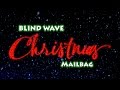 Blind Wave CHRISTMAS Mailbag #48