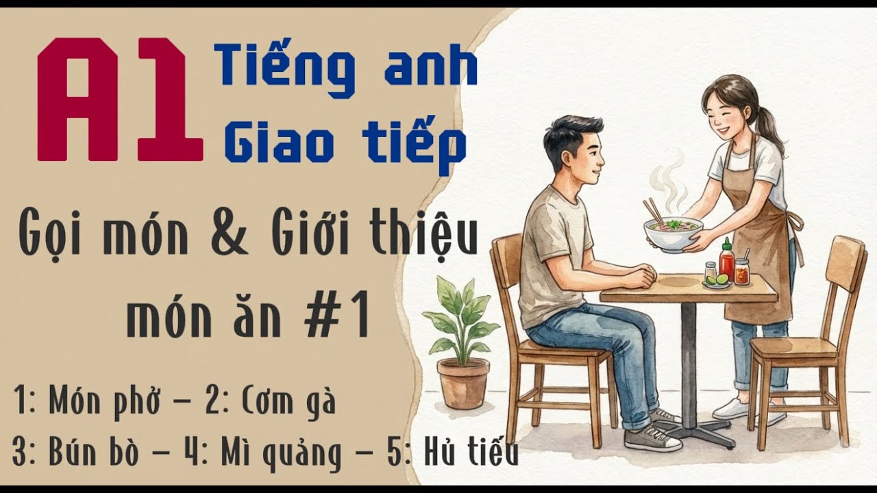 Giao tiếp cơ bản gọi món & giới thiệu món ăn - part1