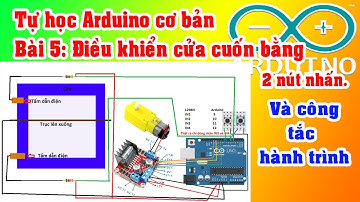 Tự học Arduino cơ bản | Bài 5  Điều khiển cửa cuốn bằng nút nhấn L298N và công tắc hành trình.