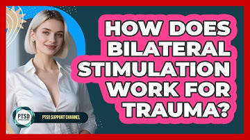 How Does Bilateral Stimulation Work For Trauma?