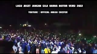 Lagu Joget _ Jangan Gila Karna Motor Versi 2022 Remix  ( Angga Chester )