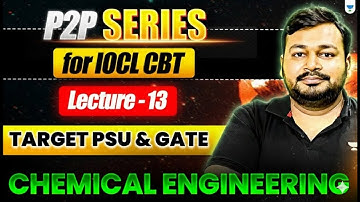 P2P Series For IOCL CBT | Lecture 13 | Target PSU & GATE | Chemical Engineering | Ankur Bansal