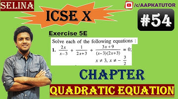 #54 | ICSE | Class X |Chap - QUADRATIC EQUATIONS (Full Chapter) | Selina | Exercise 5E- 1
