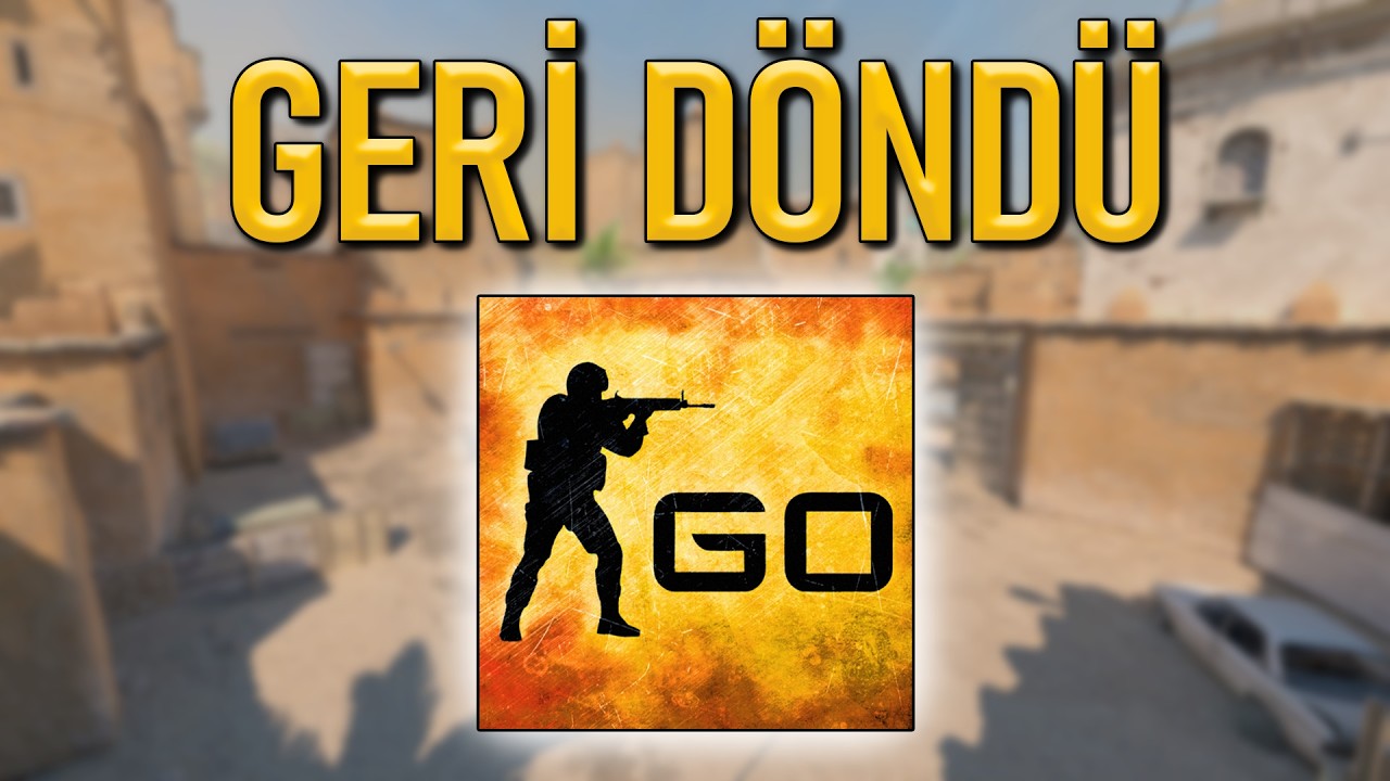 CS:GO GERİ GELDİ!