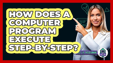 How Does A Computer Program Execute Step-by-step? - Next LVL Programming