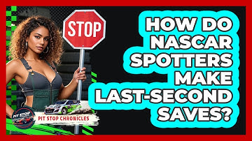 How Do NASCAR Spotters Make Last-second Saves? - Pit Stop Chronicles