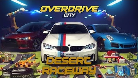Overdrive City Walkthrough Chapter 3 - Desert Raceway