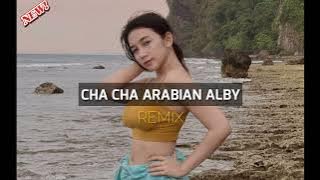 CHA CHA ARABIAN ALBY TERBARU REMIX