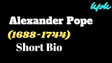 Alexander Pope Short Bio