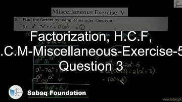 Factorization, H.C.F, L.C.M-Miscellaneous-Exercise-5- Question 3, Math Lecture | Sabaq.pk