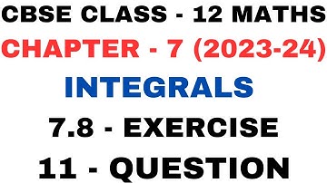 11 Question Exercise 7.8 l Chapter 7 Integrals l ex 7.8 q11 l Class12th Maths l NEW NCERT 2023-24
