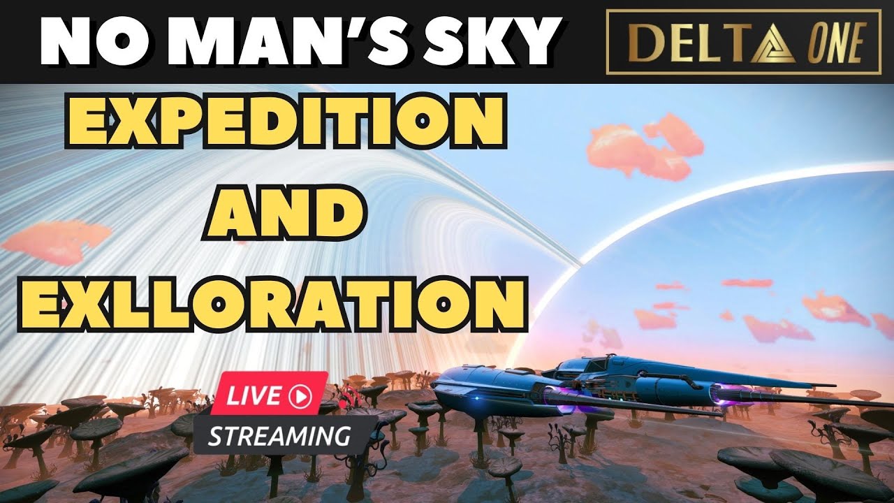 LIVE No Man's Sky | Expedition and Exploration! - YouTube