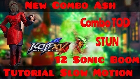 KOF XV- ASH 100% Damage Combo (TOD STUN 4 BARS )- "New Link Combo (Link Sonic Boom)