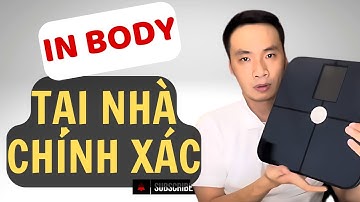Cân Phân Tích Chỉ Số Cơ Thể Inbody Tại Nhà | Đo Lượng Mỡ, Cơ Bắp Chính Xác