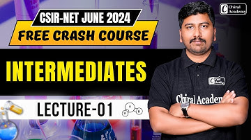 Intermediates Lecture 01 | CSIR NET CRASH COURSE #chiralacademy #chemistry #csirnet #science