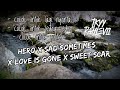 MASHUP SLOW - Hero X Sad Sometimes X Love Ia Gone X Sweet Scar ( Ikyy Pahlevii Remake )