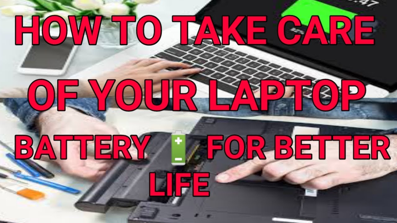HOW TO TAKE CARE OF YOUR LAPTOP BATTERY YouTube