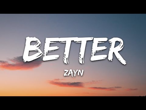 ZAYN - Better (Lyrics)