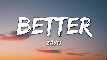 ZAYN - Better (Lyrics)