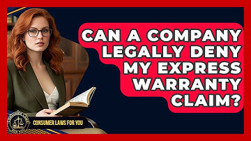 Can A Company Legally Deny My Express Warranty Claim? - Consumer Laws For You