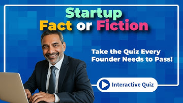 Startup FACT or FICTION? Take the Quiz Every Founder Needs to Pass!
