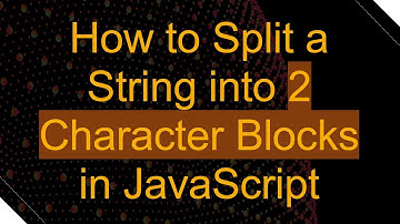 How to Split a String into 2 Character Blocks in JavaScript