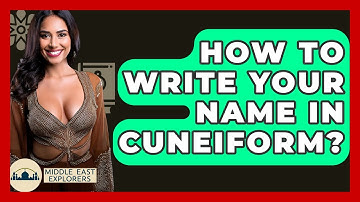 How To Write Your Name In Cuneiform? - Middle East Explorers