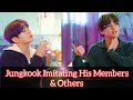 Jungkook imitating his members  others