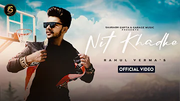 Nit Khadke - Rahul Verma (4k Video) | Latest Punjabi Song 2021 | Garage Music