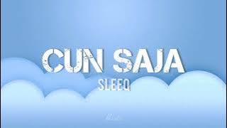 [Lirik] Cun Saja - Sleeq