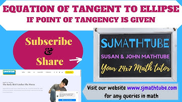 EQUATION of  Tangent  To An Ellipse Given The Point Of Tangency  : PROOF