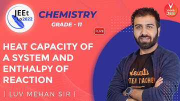 Thermodynamics | Heat Capacity of a System and Enthalpy of Reaction | Class 11 | JEE Main 2022