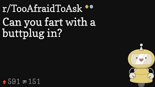 Can you fart with a buttplug in?