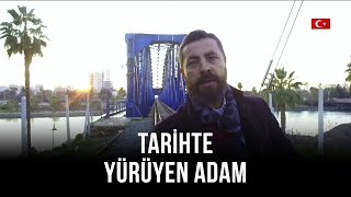 Tarihte Yürüyen Adam - Adana | 8 Şubat 2020