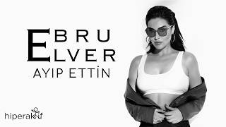 Ebru Elver - Ayıp Ettin (Official Video)