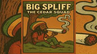 The Cedar Squad - Big Spliff (Cedar Productionz)