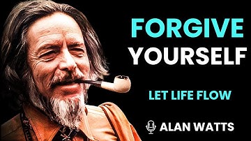 ✨ How to Forgive Yourself and Forgive the World | Alan Watts on Forgiveness