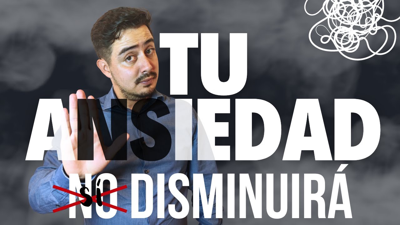 Tu Ansiedad NO SE IRÁ NUNCA si no haces ESTO... - YouTube
