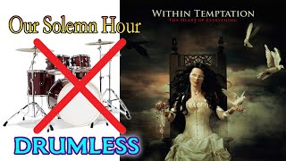 Our Solemn Hour - Within Temptation (HQ Audio) - Drumless #drumless  #drumcover  #symphonicmetal